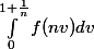 \int_{0}^{1+\frac{1}{n}}{f(nv)dv}